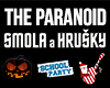 THE PARANOID vs SMOLA a HRUŠKY